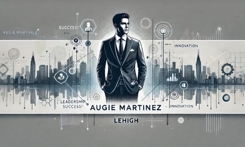 augie martinez lehigh