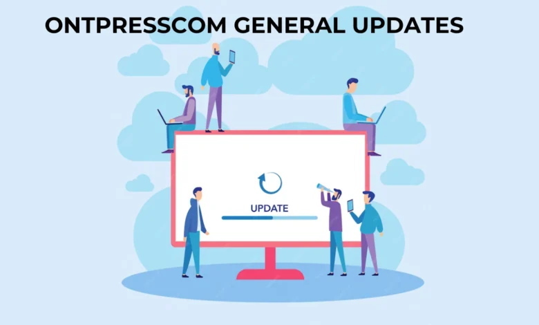 ontpresscom general updates